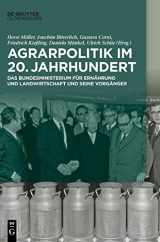 9783110651164-3110651165-Agrarpolitik im 20. Jahrhundert: Das Bundesministerium für Ernährung und Landwirtschaft und seine Vorgänger (German Edition)