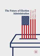 9783030149468-3030149463-The Future of Election Administration (Elections, Voting, Technology)
