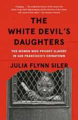 9781101910290-1101910291-The White Devil's Daughters: The Women Who Fought Slavery in San Francisco's Chinatown