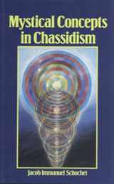 9780826604125-0826604129-Mystical Concepts in Chassidism: An Introduction to Kabbalistic Concepts and Doctrines