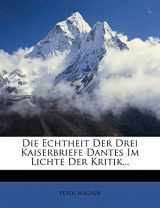 9781278125107-1278125108-Die Echtheit Der Drei Kaiserbriefe Dantes Im Lichte Der Kritik... (German Edition)