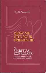 9781880810200-1880810204-Draw Me Into Your Friendship: A Literal Translation and a Contemporary Reading of the Spiritual Exercises