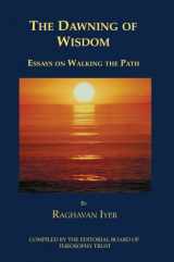 9780595406302-0595406300-The Dawning of Wisdom: Essays on Walking the Path