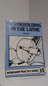 9780852429082-0852429088-Workholding in the Lathe (Workshop Practice Series)