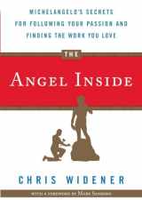 9780307719539-0307719537-The Angel Inside: Michelangelo's Secrets for Following Your Passion and Finding the Work You Love
