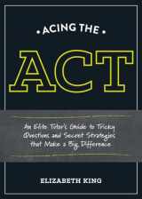 9781607746393-1607746395-Acing the ACT: An Elite Tutor's Guide to Tricky Questions and Secret Strategies that Make a Big Difference