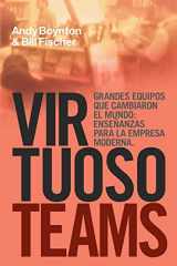 9780974261591-0974261599-Virtuoso Teams. Grandes Equipos que cambiaron el Mundo: Enseñanzas Para la Empresa Moderna (Spanish Edition)