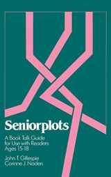9780835225137-0835225135-Seniorplots: A Book Talk Guide for Use with Readers Ages 15-18