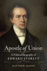 9781469666075-1469666073-Apostle of Union: A Political Biography of Edward Everett (Civil War America)