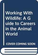 9780613516075-0613516079-Working With Wildlife : A Guide to Careers in the Animal World