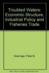 9780802076397-0802076394-Troubled Waters: Economic Structure, Regulatory Reform, and Fisheries Trade