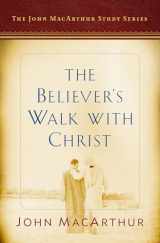 9780802415196-0802415199-The Believer's Walk with Christ: A John MacArthur Study Series (John MacArthur Study Series 2017)