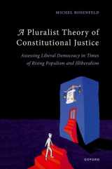 9780198862680-0198862687-A Pluralist Theory of Constitutional Justice: Assessing Liberal Democracy in Times of Rising Populism and Illiberalism