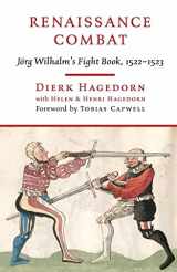 9781784386566-1784386561-Renaissance Combat: Jörg Wilhalm's Fightbook, 1522-1523