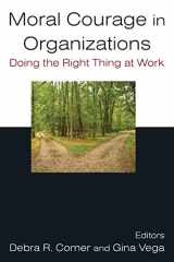 9780765624109-0765624109-Moral Courage in Organizations: Doing the Right Thing at Work