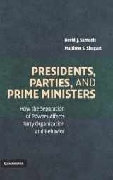 9780521869546-0521869544-Presidents, Parties, and Prime Ministers: How the Separation of Powers Affects Party Organization and Behavior