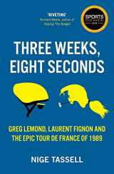 9781909715769-190971576X-Three Weeks, Eight Seconds: The Epic Tour de France of 1989