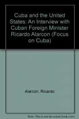9781875284696-1875284699-Cuba and the United States: An Interview with Cuban Foreign Minister Ricardo Alarcon