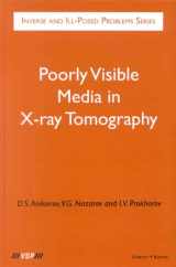 9789067643740-9067643742-Poorly Visible Media in X-Ray Tomography (Inverse and Ill-Posed Problems Series, 38)