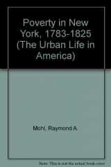 9780195013672-0195013670-Poverty in New York, 1783-1825 (Urban Life in America)