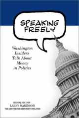 9780939715299-0939715295-Speaking Freely: Washington Insiders Talk About Money in Politics