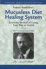 9781884772009-1884772005-Mucusless Diet Healing System: Scientific Method of Eating Your Way to Health