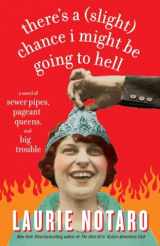 9780812975727-0812975723-There's a (Slight) Chance I Might Be Going to Hell: A Novel of Sewer Pipes, Pageant Queens, and Big Trouble