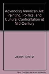 9780817304263-0817304266-Advancing American Art: Painting, Politics, and Cultural Confrontation at Mid-Century