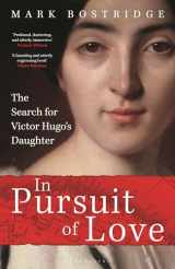 9781399416023-1399416022-In Pursuit of Love: The Search for Victor Hugo's Daughter