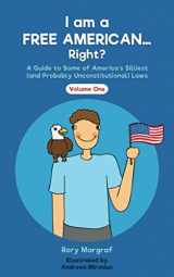 9781076303431-1076303439-I am a Free American... Right?: A Guide to Some of America's Silliest (and Probably Unconstitutional) Laws (I Know My Rights)