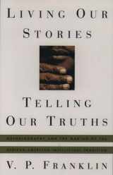 9780195103731-0195103734-Living Our Stories, Telling Our Truths: Autobiography and the Making of the African-American Intellectual Tradition