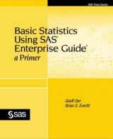 9781599945736-1599945738-Basic Statistics Using SAS Enterprise Guide:: A Primer