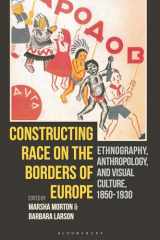 9781350233058-1350233056-Constructing Race on the Borders of Europe: Ethnography, Anthropology, and Visual Culture, 1850-1930
