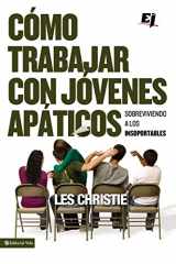 9780829757446-0829757449-Cómo trabajar con jóvenes apáticos: Sobreviviendo a los insoportables (Especialidades Juveniles) (Spanish Edition)