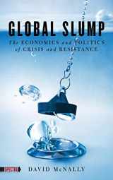 9781552663967-1552663965-Global Slump: The Economics and Politics of Crisis and Resistance