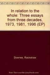 9781893207035-189320703X-In relation to the whole: Three essays from three decades, 1973, 1981, 1996 (EP)