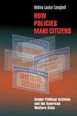 9780691122502-0691122504-How Policies Make Citizens: Senior Political Activism and the American Welfare State (Princeton Studies in American Politics: Historical, International, and Comparative Perspectives, 83)
