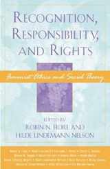 9780742514423-0742514420-Recognition, Responsibility, and Rights: Feminist Ethics and Social Theory (Feminist Constructions)