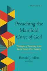 9781725259621-1725259621-Preaching the Manifold Grace of God, Volume 2: Theologies of Preaching in the Early Twenty-First Century