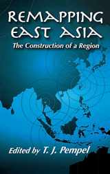 9780801442766-0801442761-Remapping East Asia: The Construction of a Region (Cornell Studies in Political Economy)