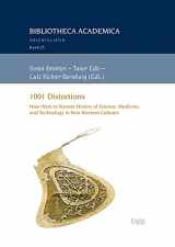 9783956501692-3956501691-1001 Distortions: How (Not) to Narrate History of Science, Medicine, and Technology in Non-Western Cultures (Bibliotheca Academica - Reihe Orientalistik, 25)