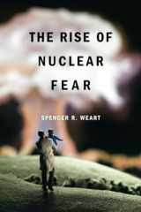 9780674052338-0674052331-The Rise of Nuclear Fear