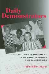 9780801897009-0801897009-Daily Demonstrators: The Civil Rights Movement in Mennonite Homes and Sanctuaries (Young Center Books in Anabaptist and Pietist Studies)