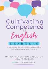 9781952812118-1952812119-Cultivating Competence in English Learners: Integrating Social-Emotional Learning With Language and Literacy