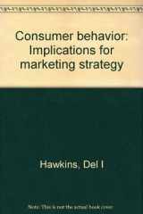9780256028713-0256028710-Consumer behavior: Implications for marketing strategy