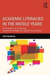 9781138649965-1138649961-Academic Literacies in the Middle Years: A Framework for Enhancing Teacher Knowledge and Student Achievement