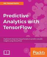 9781788398923-1788398920-Predictive Analytics with TensorFlow: Implement deep learning principles to predict valuable insights using TensorFlow