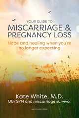 9781893005747-1893005747-Your Guide to Miscarriage and Pregnancy Loss: Hope and healing when you’re no longer expecting