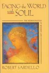 9780940262461-0940262460-Facing the world with soul (Studies in imagination)