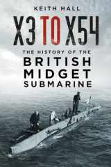 9781803991993-1803991992-X3 to X54: The History of the British Midget Submarine